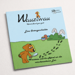 Wauziwau und das Rätsel um die verschwundenen Eier